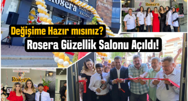 Değişime hazır mısınız? Rosera Güzellik Salonu Açıldı