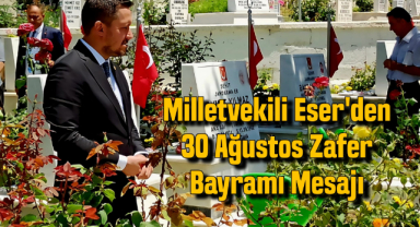 Milletvekili Eser'den 30 Ağustos Zafer Bayramı Mesajı