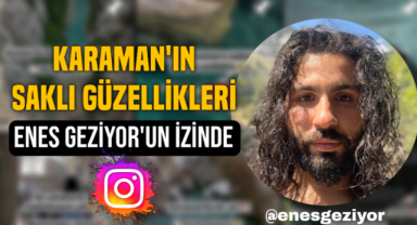 Enes Geziyor ile Karaman'ın saklı güzelliklerini keşfedin