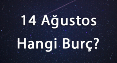 14 Ağustos Hangi Burç? Zodyak’ın Gizemli Yönleri