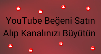 YouTube Beğeni Satın Alıp Kanalınızı Büyütün