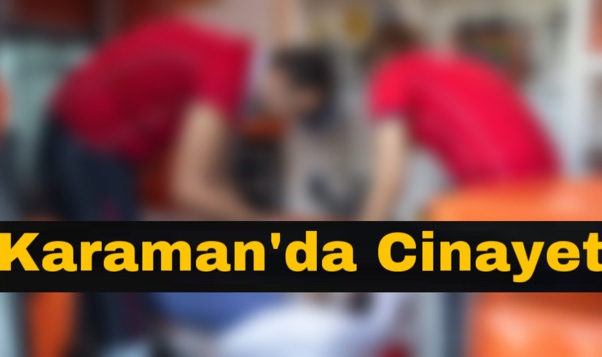 Karaman’da cinayet