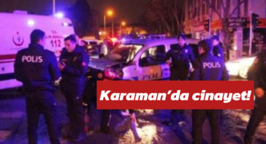 Karaman’da cinayet