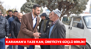 KARAMAN'A TAZE KAN, ÜRETİCİYE GÜÇLÜ BİRLİK!
