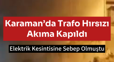 Karaman OSB’de Trafoya Giren Şahıs Elektrik Akımına Kapıldı