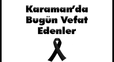 Karaman'da Bugün Aramızdan Ayrılanlar