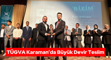 TÜGVA Karaman’da Büyük Devir Teslim