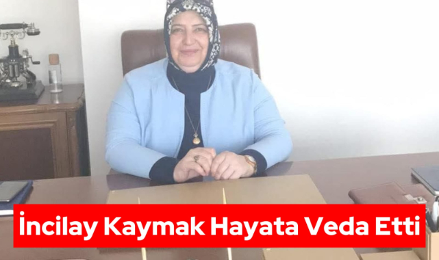 İncilay Kaymak’ı Kaybettik