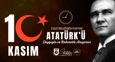 Savaş Kalaycı: “Atatürk’ü Saygı ve Minnetle Yâd Ediyoruz”