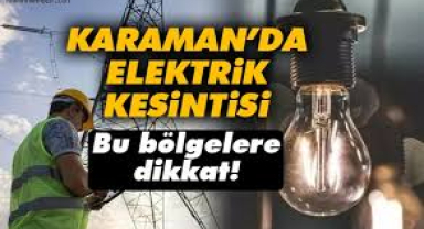 Karaman Merkez’de Planlı Elektrik Kesintisi