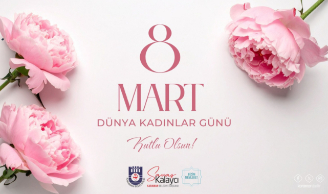 Başkan Kalaycı’dan Kadınlara Sevgi ve Saygı Dolu 8 Mart Mesajı