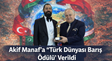 Akif Manaf’a “Türk Dünyası Barış Ödülü” Verildi