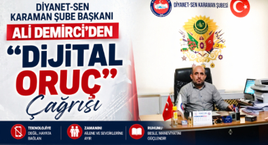 Diyanet-Sen Karaman Şube Başkanı Ali Demirci’den “Dijital Oruç” Çağrısı