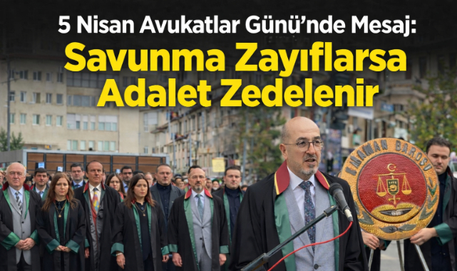 5 Nisan Avukatlar Günü'nde Güçlü Mesaj: 