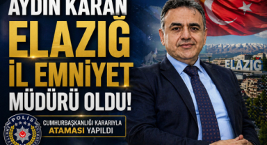 Aydın Karan Elazığ İl Emniyet Müdürü Oldu