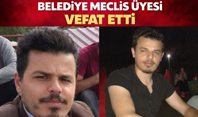 Belediye Meclis Üyesi Vefat Etti