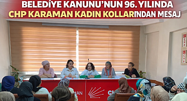 BELEDİYE KANUNU'NUN 96. YILINDA CHP KARAMAN KADIN KOLLARI'NDAN MESAJ