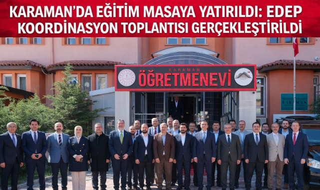 KARAMAN’DA EĞİTİM MASAYA YATIRILDI: EDEP KOORDİNASYON TOPLANTISI GERÇEKLEŞTİRİLDİ
