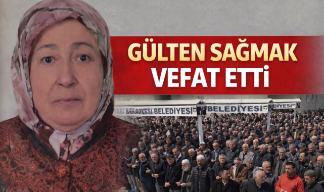 Gülten Sağmak Vefat Etti