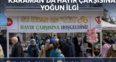 KARAMAN’DA HAYIR ÇARŞISINA YOĞUN İLGİ