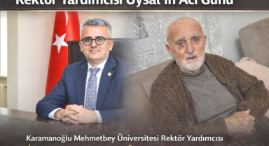 Rektör Yardımcısı Uysal’ın Acı Günü