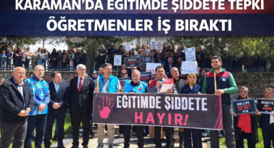 Karaman’da Öğretmenlerden İş Bırakma Eylemi: “Eğitimde Şiddete Sıfır Tolerans”