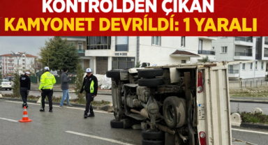 KONTROLDEN ÇIKAN KAMYONET DEVRİLDİ: 1 YARALI
