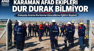 KARAMAN AFAD EKİPLERİ DUR DURAK BİLMİYOR