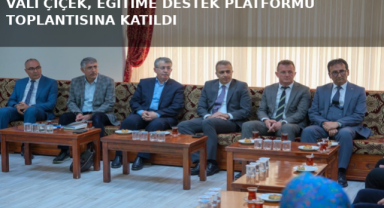VALİ ÇİÇEK, EĞİTİME DESTEK PLATFORMU TOPLANTISINA KATILDI