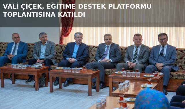 VALİ ÇİÇEK, EĞİTİME DESTEK PLATFORMU TOPLANTISINA KATILDI
