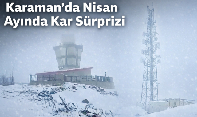Karaman’da Nisan Sonunda Yüksek Kesimlere Kar Yağdı
