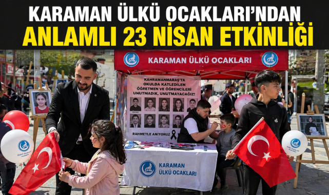 KARAMAN ÜLKÜ OCAKLARI’NDAN ANLAMLI 23 NİSAN ETKİNLİĞİ