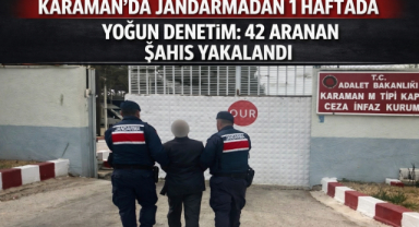 KARAMAN’DA JANDARMADAN 1 HAFTADA YOĞUN DENETİM: 42 ARANAN ŞAHIS YAKALANDI