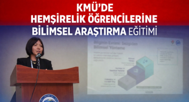 KMÜ’DE HEMŞİRELİK ÖĞRENCİLERİNE BİLİMSEL ARAŞTIRMA EĞİTİMİ