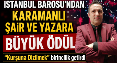 İSTANBUL BAROSU’NDAN KARAMANLI ŞAİR VE YAZARA BÜYÜK ÖDÜL