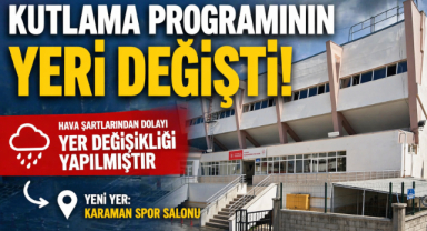 Kutlama Programının Yeri Değişti