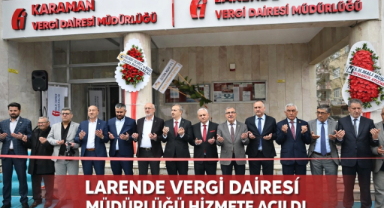 LARENDE VERGİ DAİRESİ MÜDÜRLÜĞÜ HİZMETE AÇILDI