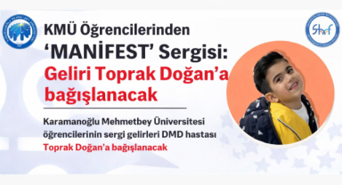 KMÜ Öğrencilerinden “MANİFEST” Sergisi: Geliri Toprak Doğan’a Bağışlanacak
