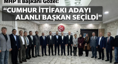 MHP İl Başkanı Gözel:”CUMHUR İTTİFAKI ADAYI ALANLI BAŞKAN SEÇİLDİ”