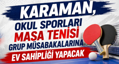 KARAMAN, OKUL SPORLARI MASA TENİSİ GRUP MÜSABAKALARINA EV SAHİPLİĞİ YAPACAK