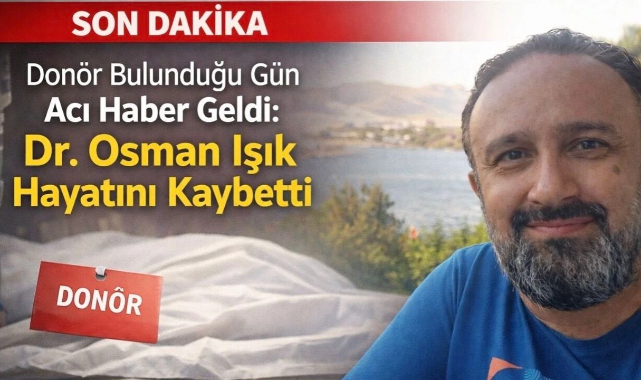 Dr. Osman Işık Hayatını Kaybetti: Donör Umudu Acıya Dönüştü