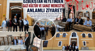 Özbekistan Heyetinden Gazi Kültür ve Sanat Merkezi’ne Ziyaret