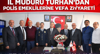 İL MÜDÜRÜ TURHAN’DAN POLİS EMEKLİLERİNE VEFA ZİYARETİ