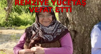 REMZİYE YÜCETAŞ VEFAT ETTİ