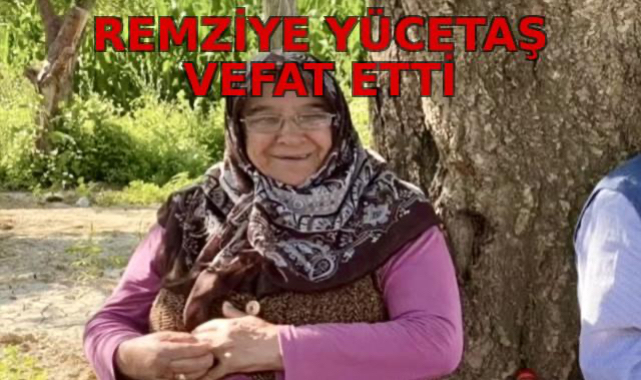 REMZİYE YÜCETAŞ VEFAT ETTİ