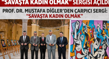 “SAVAŞTA KADIN OLMAK” SERGİSİ AÇILDI