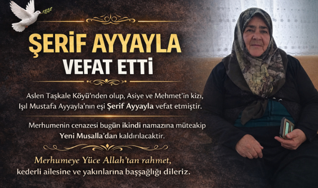 ŞERİF AYYAYLA VEFAT ETTİ
