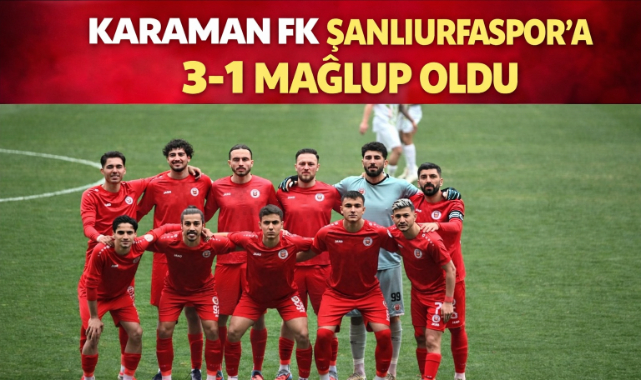KARAMAN FK SAHASINDA MAĞLUP: 1-3