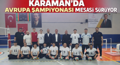 KARAMAN’DA AVRUPA ŞAMPİYONASI MESAİSİ SÜRÜYOR
