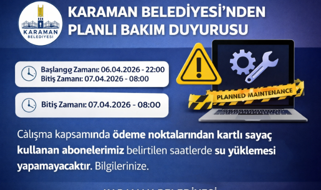 KARAMAN BELEDİYESİ’NDEN PLANLI BAKIM DUYURUSU